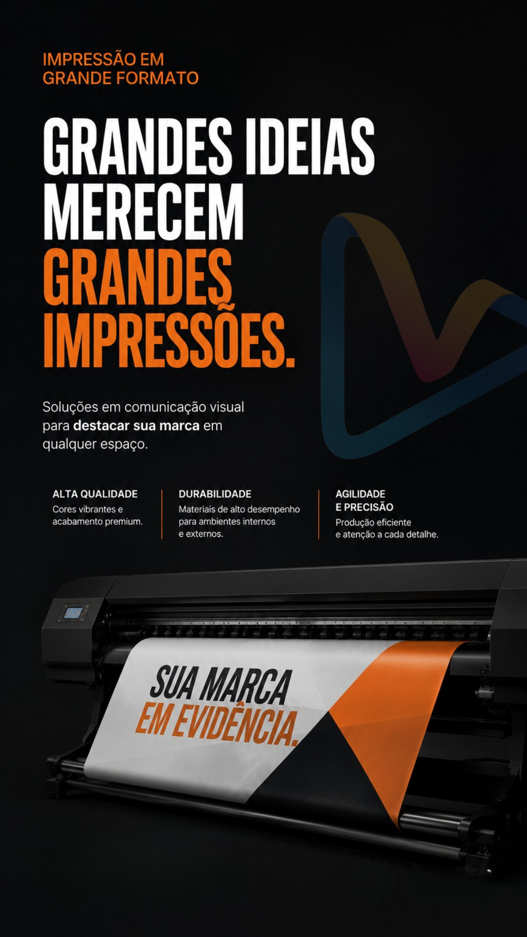 Story de 18 de agosto — Grandes ideias merecem grandes impressões